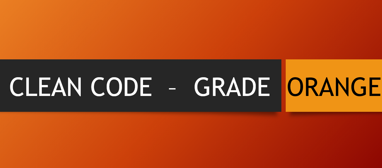 CLEAN CODE: GRADE ORANGE