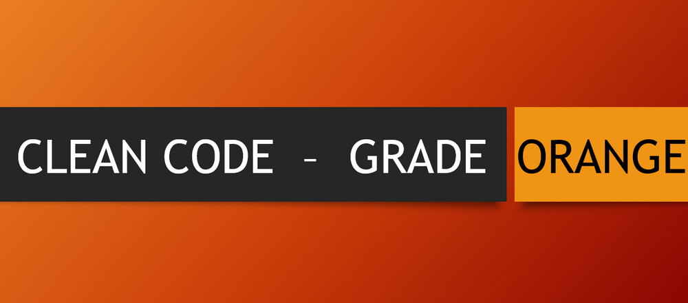 CLEAN CODE: GRADE ORANGE