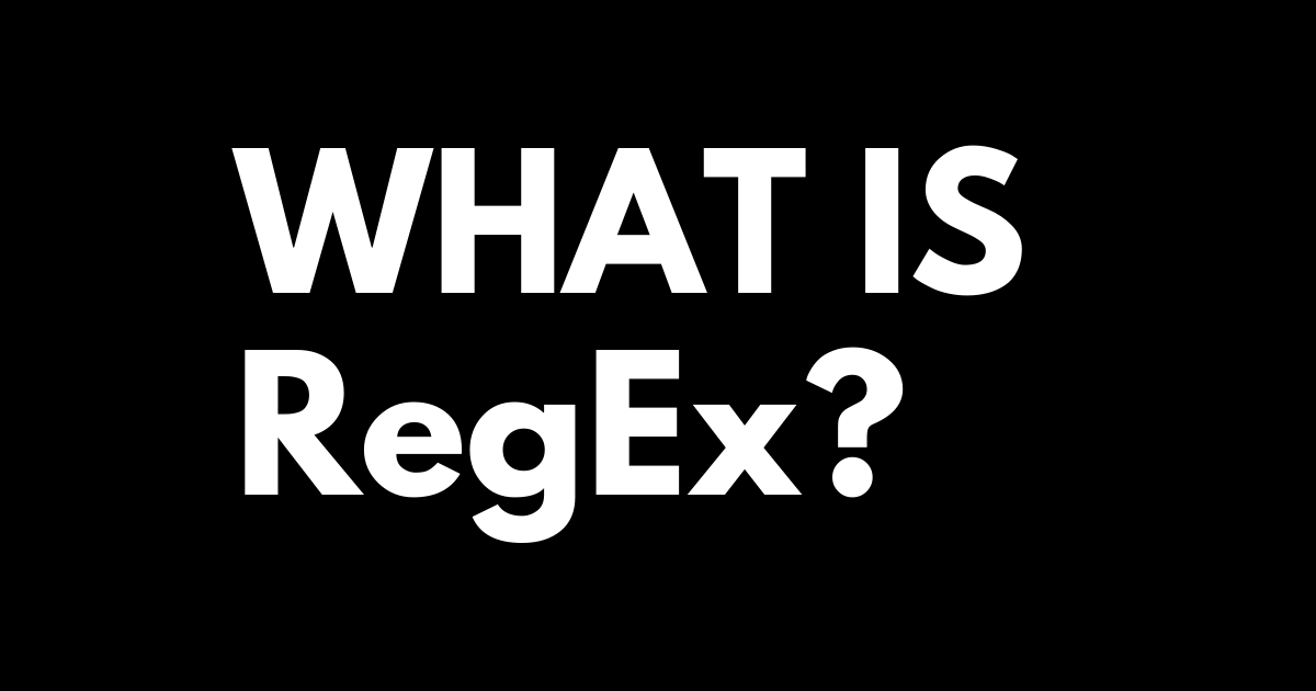 What is RegEx? Its usage, and how to use it?