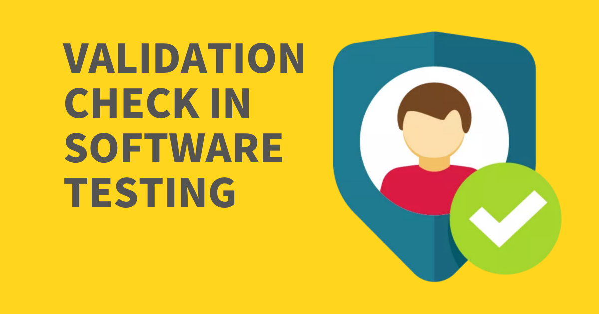 Validation check in software testing