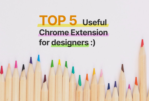 TOP 5 Useful Chrome Extension for designers :)
