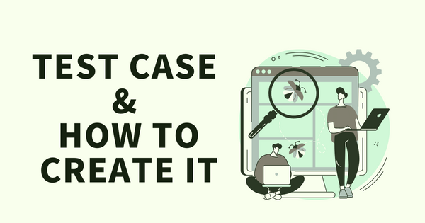 Test case and how to create it